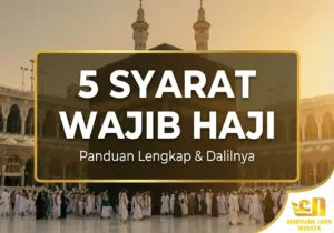 Syarat Wajib Haji Panduan Lengkap dan Dalilnya Terbaru