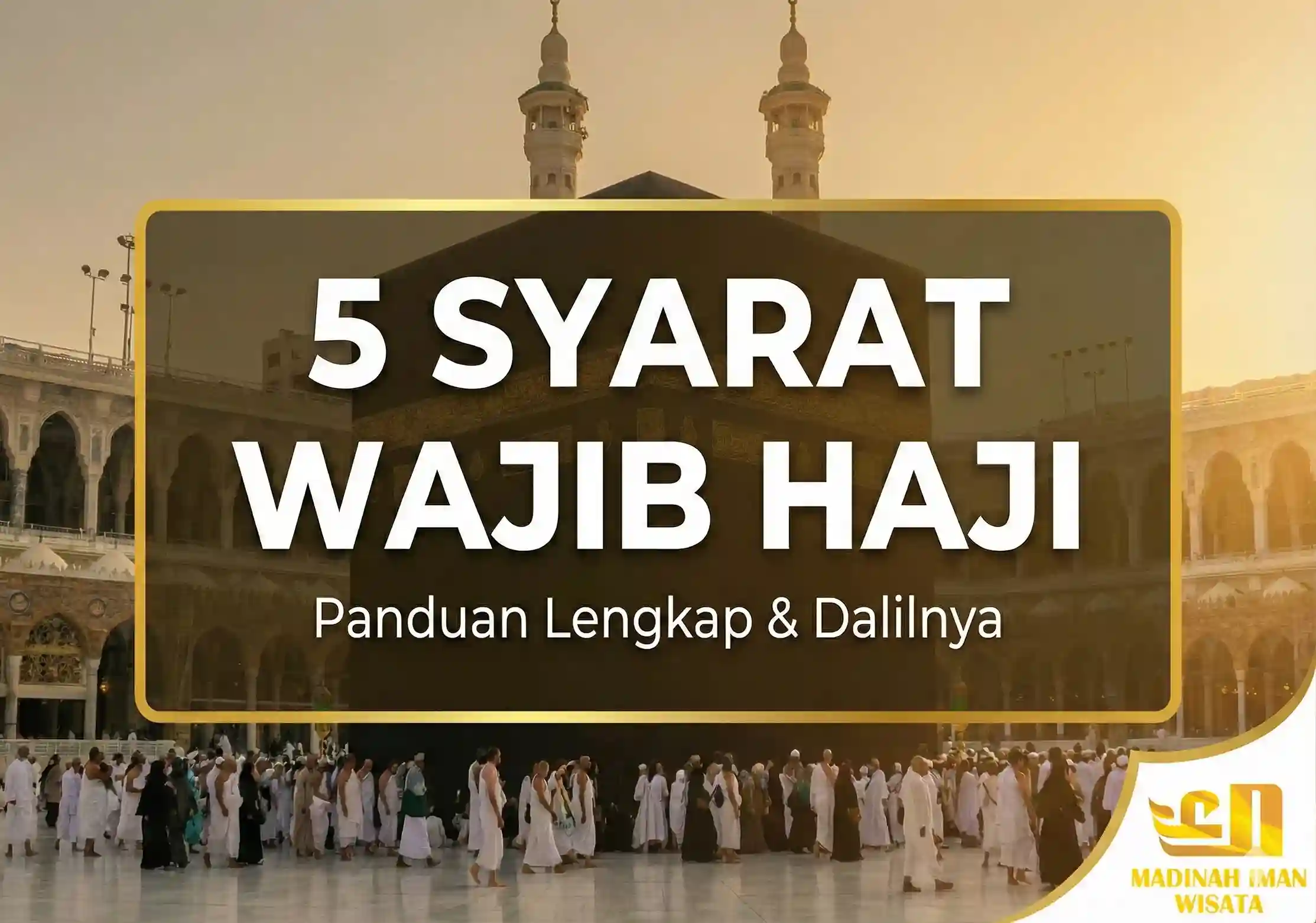 Syarat Wajib Haji Panduan Lengkap dan Dalilnya Terbaru