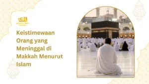 Keistimewaan Meninggal di Makkah