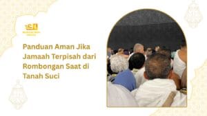 Panduan Jika Jamaah Terpisah dari Rombongan Umroh