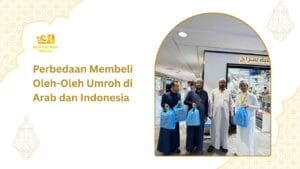 Perbedaan Membeli Oleh-Oleh Umroh di Arab dan Indonesia
