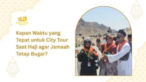 Waktu yang Tepat untuk City Tour Saat Haji