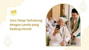 cara menghubungi lansia saat umroh