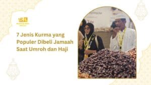 jenis kurma untuk oleh-oleh haji dan umroh
