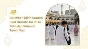 Bolehkah Bikin Konten Saat Umroh