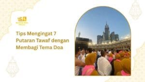 Tips Mengingat 7 Putaran Tawaf